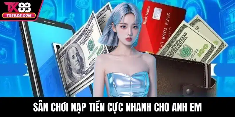 trang chủ 16 Sân chơi nạp tiền cực nhanh cho anh em