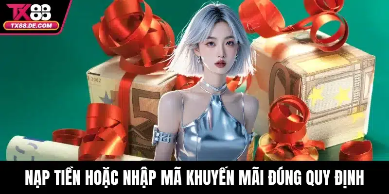Khuyến Mãi TX88 - Đừng Bỏ Lỡ Cơ Hội Nhận Quà Siêu Khủng 4 Nạp tiền hoặc nhập mã khuyến mãi đúng quy định