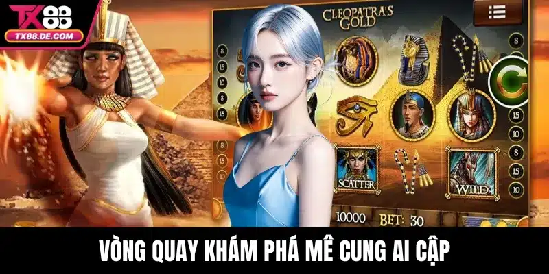 Bí Mật Cleopatra TX88 – Kho Báu Kim Cương Giữa Sa Mạc 4 Vòng quay khám phá mê cung Ai Cập